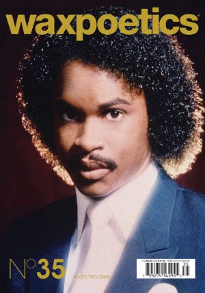 Wax Poetics - Issue 35 Roger Troutman & Booker T Jones 1 Wax Poetics - Issue 35 Roger Troutman & Booker T Jones